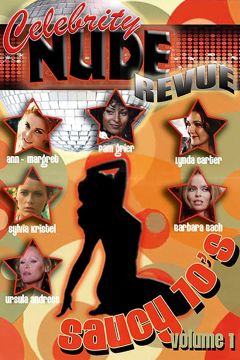 Celebrity Nude Revue: The Saucy 70's Volume 1 (2010)